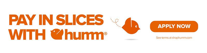 Pay in slices with Humm! Apply now!